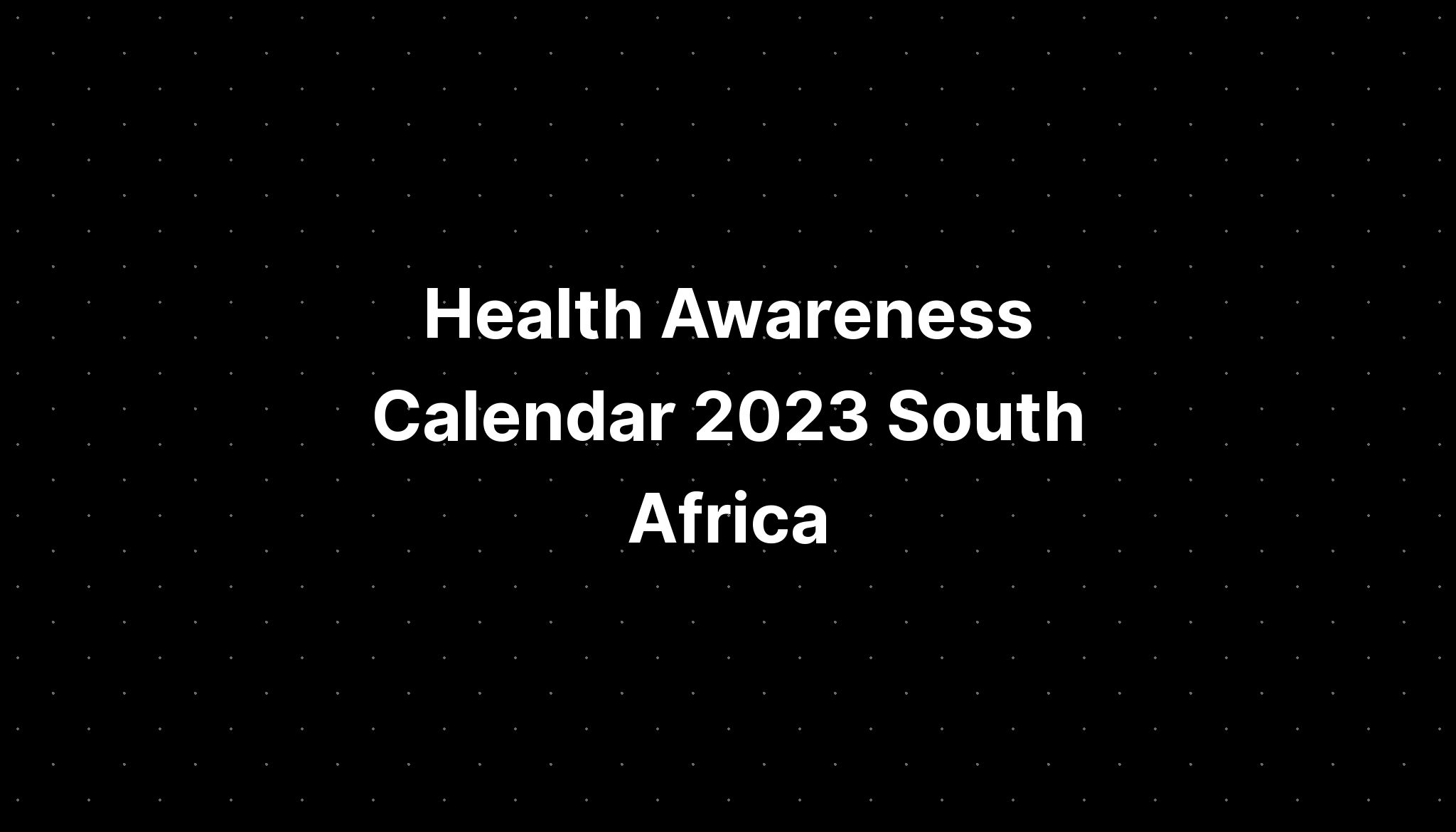 Health Awareness Calendar 2023 South Africa PELAJARAN